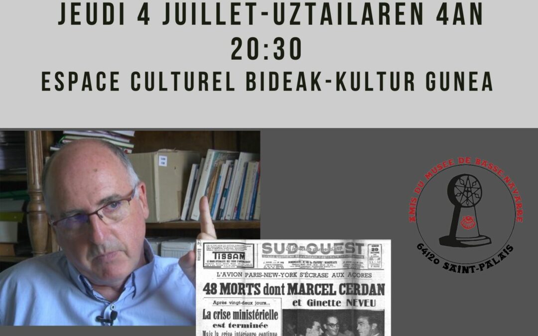 Conférence de Mikel Erramouspé « Vol tragique vers les Etats-Unis : Marcel Cerdan et les cinq bergers basques » le jeudi 4 juillet 2024 à 20h 30 à l’Espace culturel Bideak
